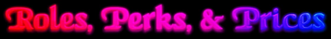 Roles, Perks, & Prices